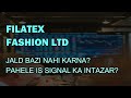 Filatex fashion latest news - filatex news today - Filatex today target - Filatex analysis #filatex