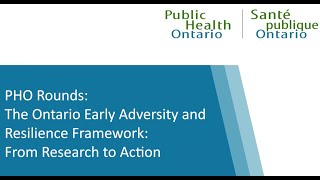 PHO Rounds: The Ontario Early Adversity and Resilience Framework: From Research to Action