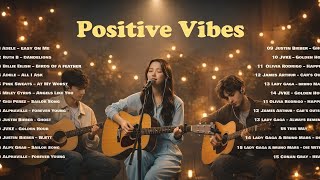 🎧 Positive Vibes Playlist | New English Song That Hit Deep Viral tiktok Tracks