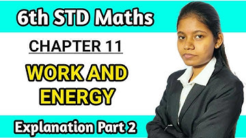 work and energy class 6 | chapter 11 Science explanation | Maharashtra board