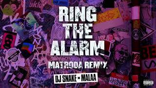 Dj Snake &amp; Malaa - Ring the alarm Matroda Remix