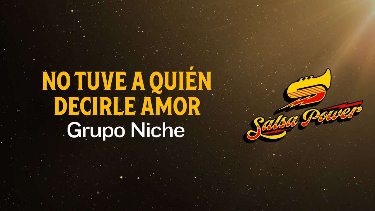 No Tuve A Quién Decirle Amor, Grupo Niche, Video Letra - Salsa Power
