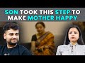 Son Took This Step To Make Mother Happy | Rohit R Gaba