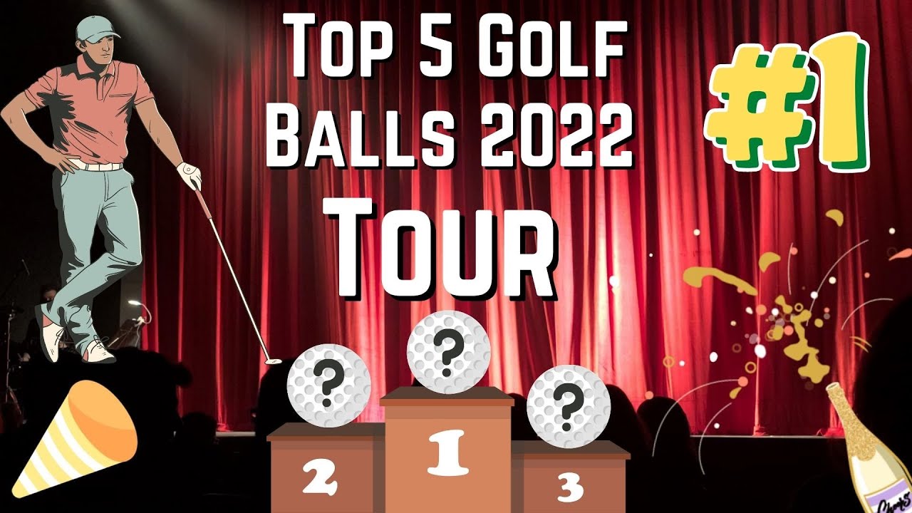Top 5 Golf Balls of 2022 Tour Edition YouTube