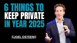 "6 Things You Must Keep Private in 2025 | Joel Osteen BEST MOTIVATIONAL SPEECH |