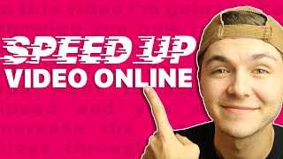 How to Speed Up Your Video Online (EASY)