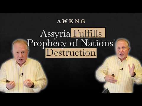 Assyria Fulfills Prophecy of Nations' Destruction | AWKNG