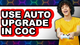 How to Use Auto Upgrade in Coc - Step by Step screenshot 3