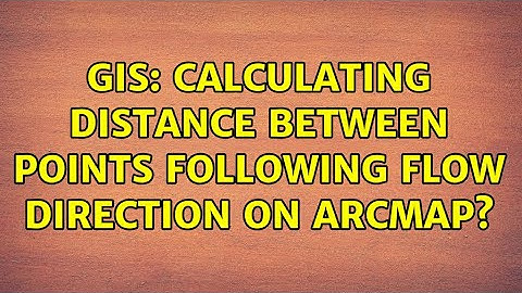 GIS: Calculating distance between points following flow direction on ArcMap?