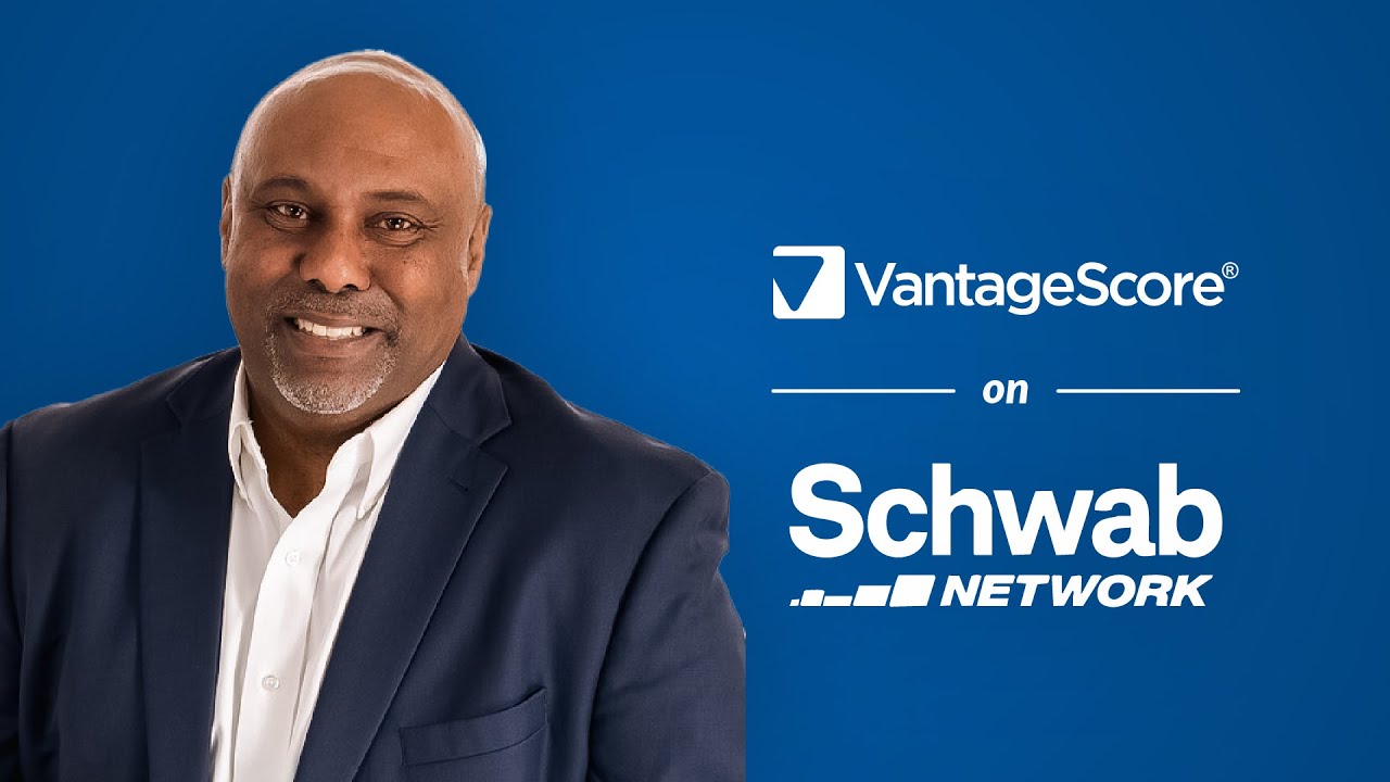 How VantageScore 4.0 Impacts Homebuyers: VantageScore on the Schwab Network