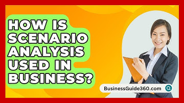 How Is Scenario Analysis Used In Business? - BusinessGuide360.com