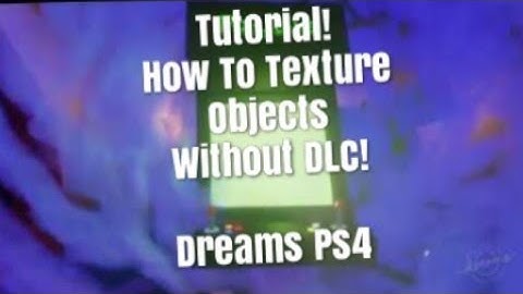 Dreams Ps4 Style Mode Tutorial (how to use style mode to texture objects)