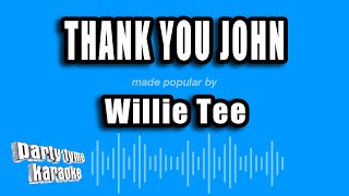 Willie Tee - Thank You John (Karaoke Version)