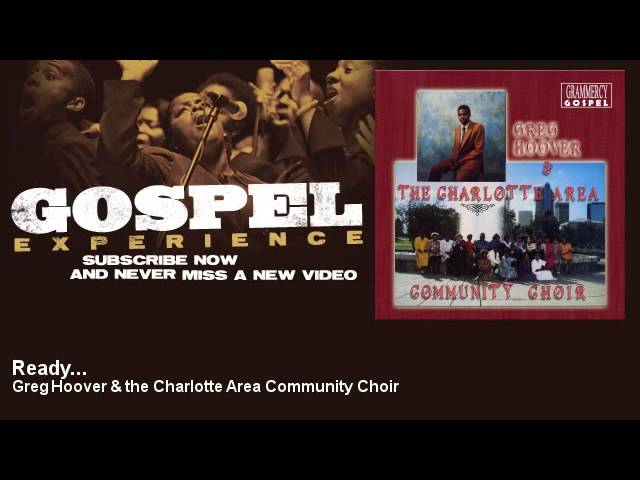 Mira Greg Hoover & the Charlotte Area Community Choir - Ready... - Gospel en YouTube Mira Greg Hoover & the Charlotte Area Community Choir - Ready... - Gospel en YouTube