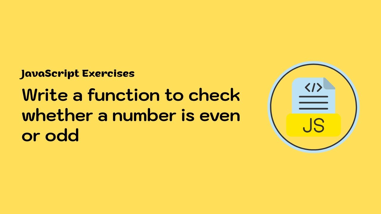 JavaScript Exercises | Write a function to check whether a number is even or odd | No talking