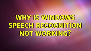 Why is Windows Speech Recognition not working?
