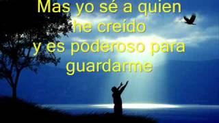 Video thumbnail of "Yo sé a quién he creído...Himno con letra"