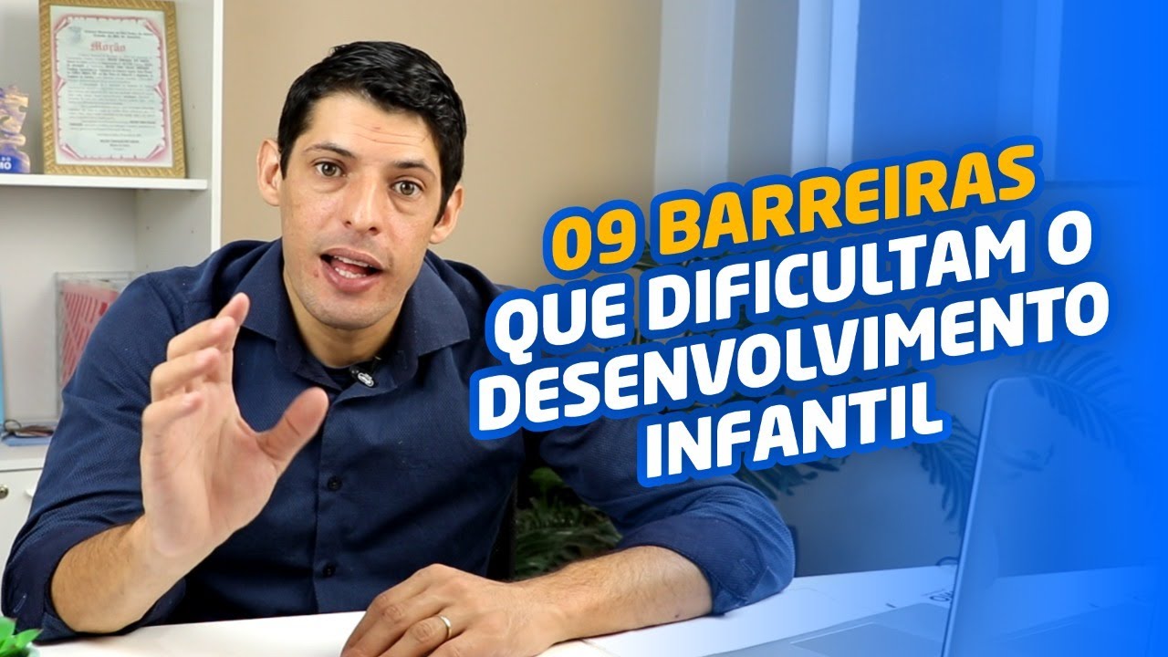 09 Barreiras que dificultam o desenvolvimento infantil