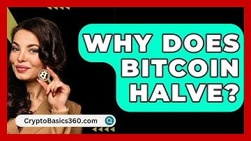 Why Does Bitcoin Halve? - CryptoBasics360.com