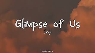 Glimpse of Us by Joji- Song Lyrics