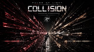 COLLISION — Zainatron Productions | PULSE OF LIGHT