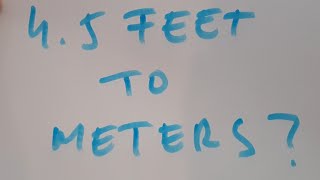 4.5 feet to meters?