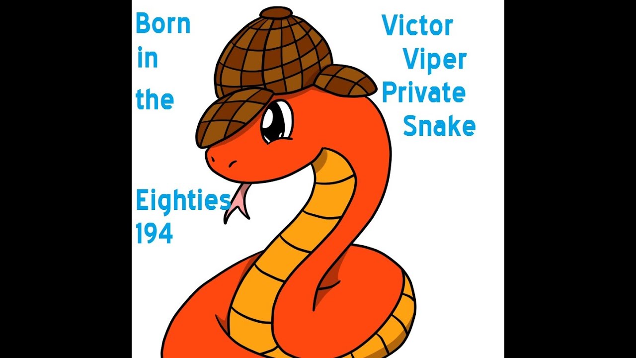 Born in the eighties 194 victor viper private snake youtube