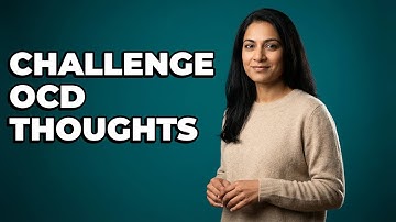 How To Challenge Distorted OCD Thoughts?