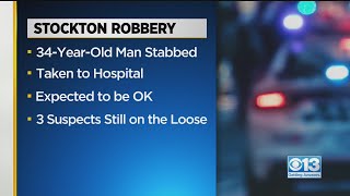 Man Stabbed During Robbery In Stockton