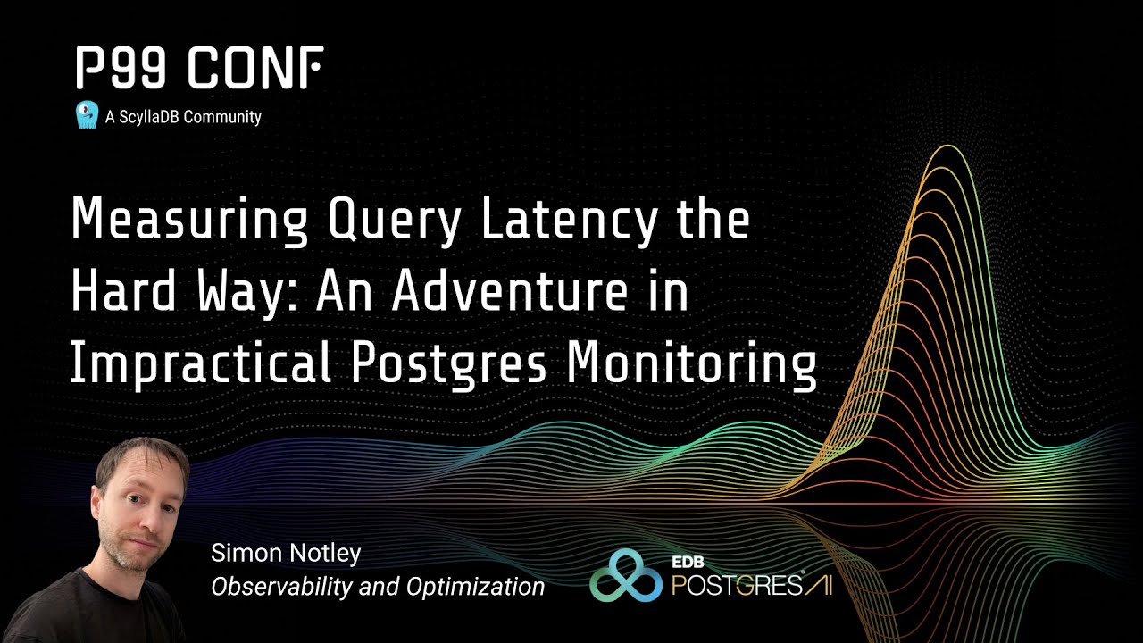 P99 CONF 2025 | Measuring Query Latency the Hard Way by Simon Notley ...