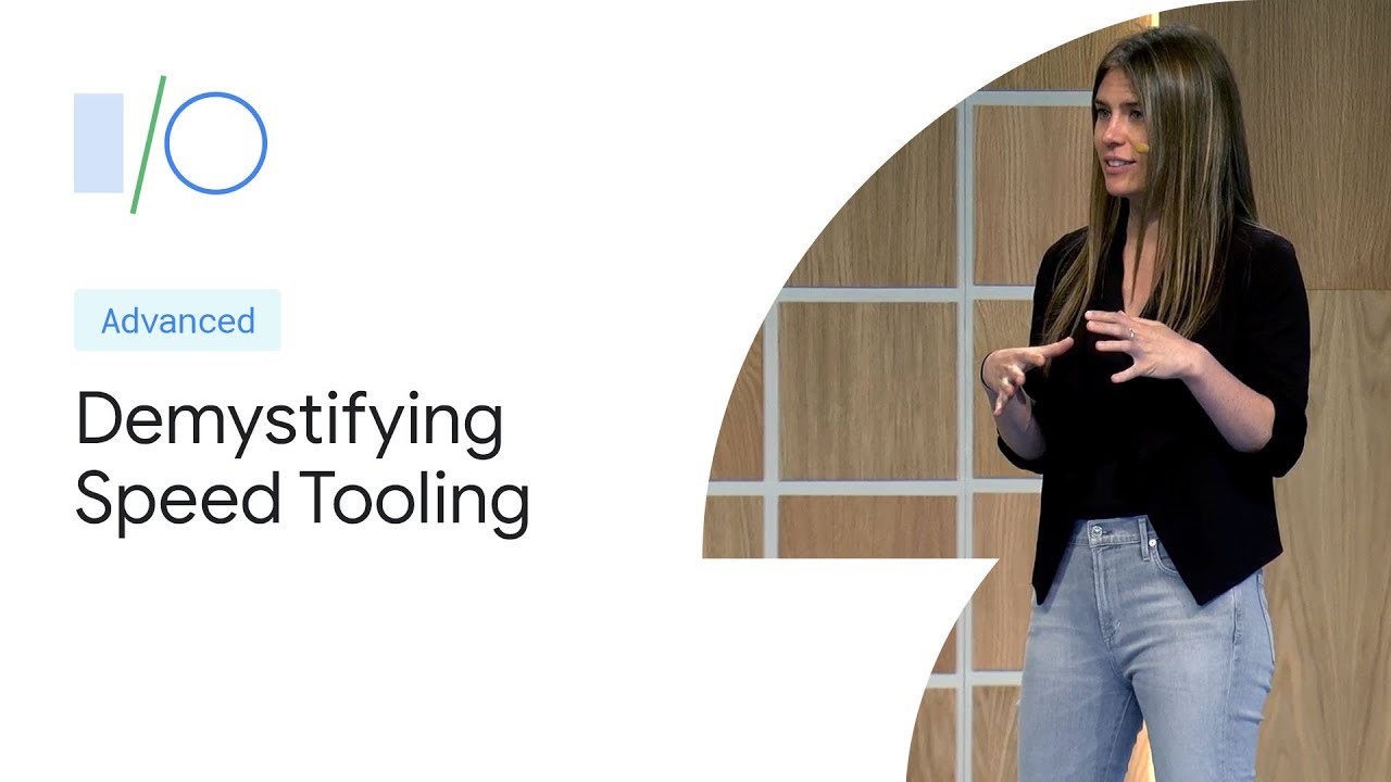 New Demystifying Speed Tooling (Google I/O ’19)