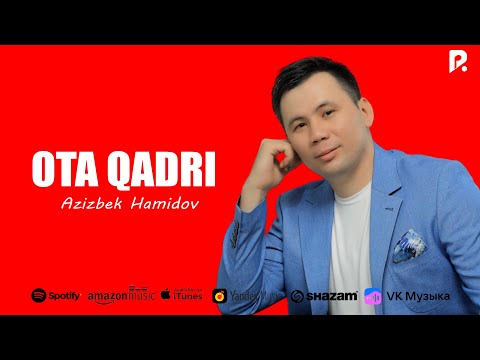 Azizbek Hamidov — Ota Qadri & Jon Otam (Official Music) 2023