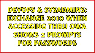 DevOps & SysAdmins: Exchange 2010 when accessing thru OWA shows 2 prompts for passwords