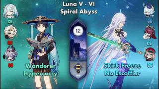 C1 Wanderer Hypercarry & C0 Skirk Freeze No Escoffier | Luna V - Luna VI Spiral Abyss Floor 12