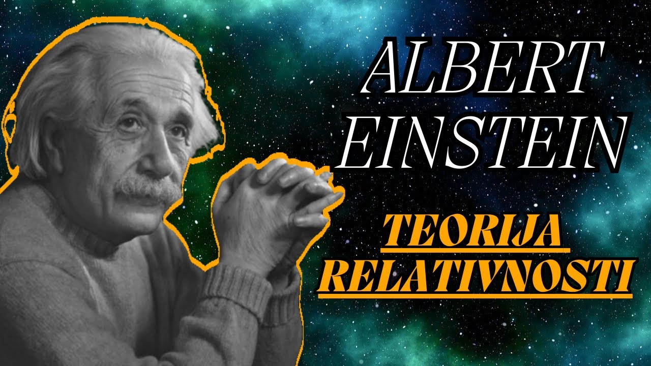 Teorija Relativnosti Objašnjena: Einsteinov Nevjerojatan Um