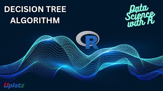 Decision Tree Algorithm | Data Science with R | Become a Data Scientist or ML Engineer | Uplatz