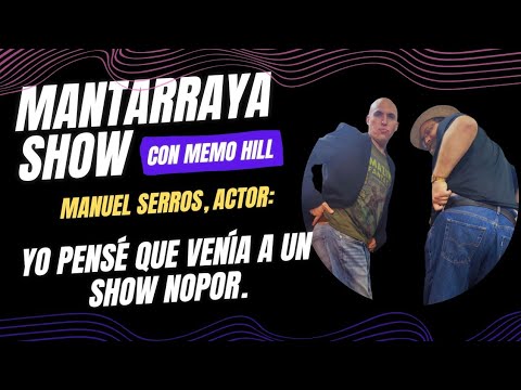Mantarraya Show #6/ con Memo Hill. Nuestro invitado: Manuel Enrique ...