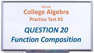 MAC1105 Practice Test #2: Q20, Function Composition