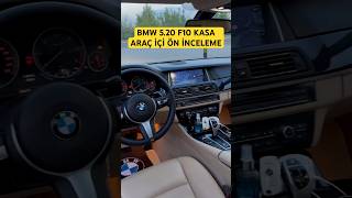 BMW 5.20 F10 KASA ARAÇ İÇİ ÖN İNCELEME