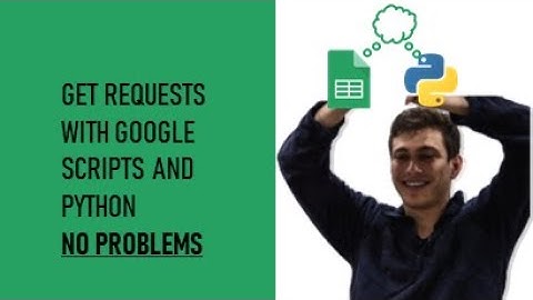 Advanced Get Requests using Google Sheets and Python