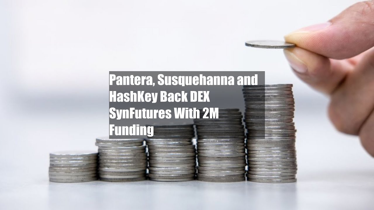 Pantera, Susquehanna and HashKey Back DEX SynFutures With $22M Funding