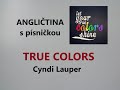 Angličtina pro mírně pokročilé s písničkou TRUE COLORS - Cyndi Lauper, + přepis a cvičení zdarma