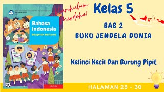Kurikulum Merdeka Kelas 5 B Indonesia Bab 2 | Kelinci Kecil Dan Burung Pipit | Halaman 25 - 30