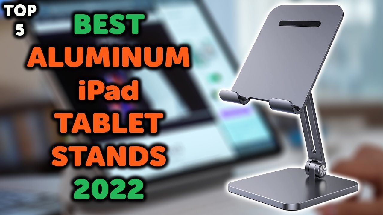 5 Best Aluminum iPad Stand | Top 5 Aluminum iPad Tablet Stands in 2022