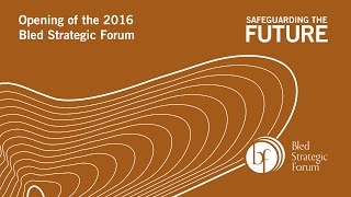 BSF 2016 Opening of the 2016 Bled Strategic Forum