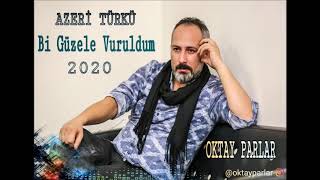 Oktay Parlar - Bi Güzele Vuruldum ( Azeri ) 2020 Resimi