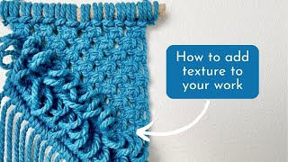 How to Add Texture to Your Macrame Wall Hangings