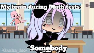 My Brain During Mate Tests Gacha Meme
