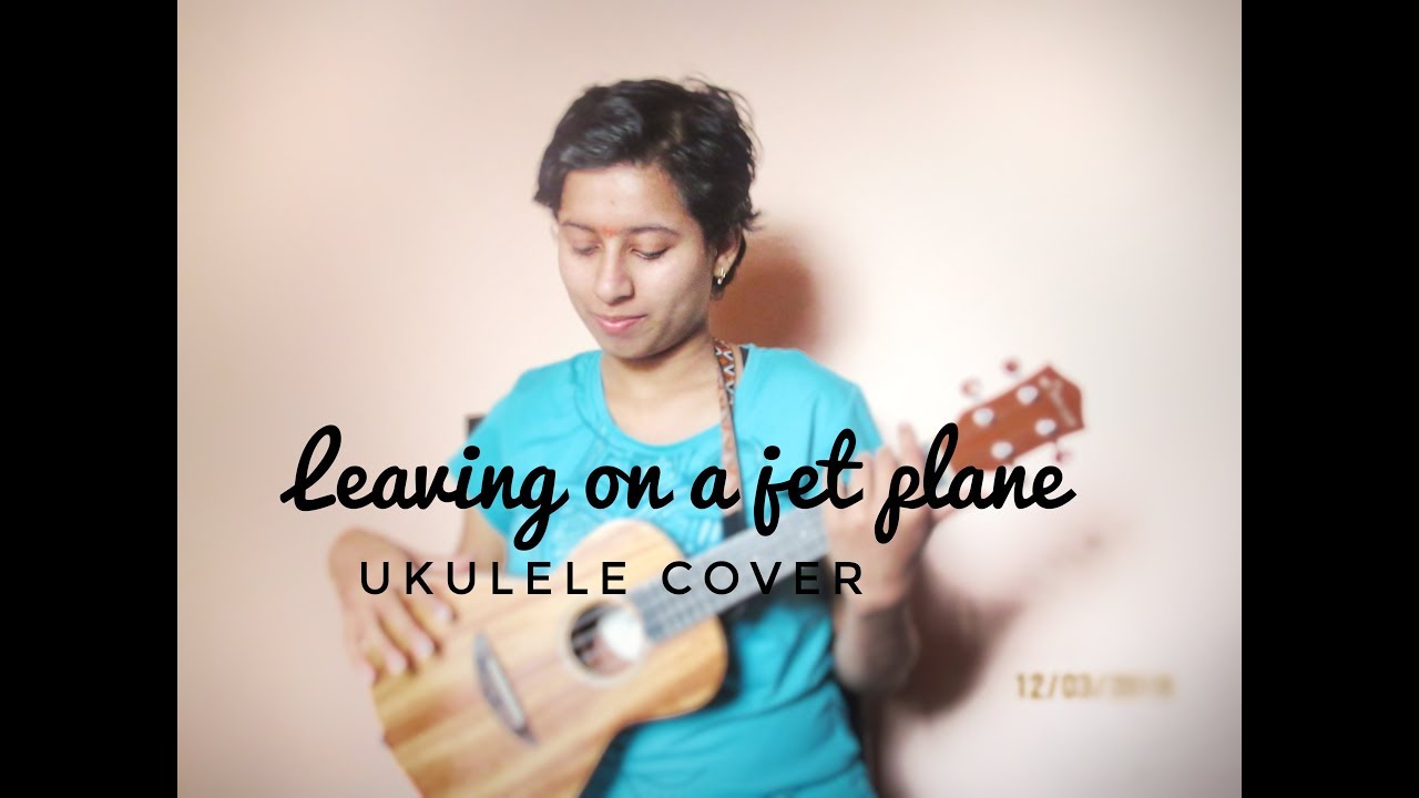 Leaving on a jet plane Ukulele Cover Easy Ukulele Song YouTube