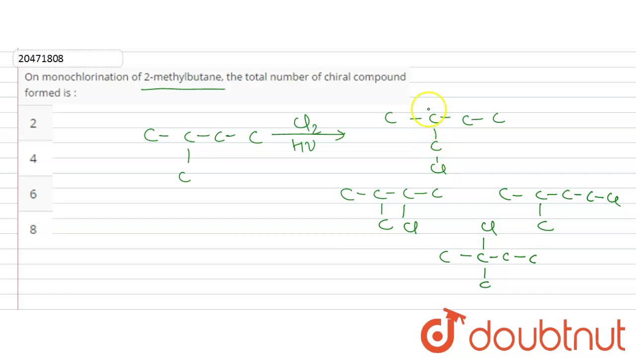 On Monochlorination Of 2-Methylbutane, The Total Number Of Chiral Compound Formed Is :